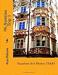 06 Austrian Trip 1: Vacation Art Photos (Vap) (Paperback)