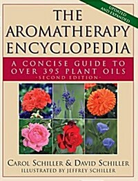 The Aromatherapy Encyclopedia: A Concise Guide to Over 395 Plant Oils [2nd Edition] (Hardcover, 2, Revised)