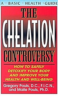 The Chelation Controversy: How to Safely Detoxify Your Body and Improve Your Health and Well-Being (Hardcover)