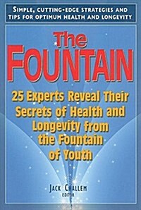 The Fountain: 25 Experts Reveal Their Secrets of Health and Longevity from the Fountain of Youth (Paperback)