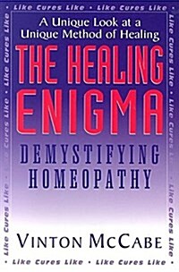 The Healing Enigma: Demystifying Homeopathy (Hardcover)