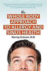 The Whole Body Approach to Allergy and Sinus Health (Hardcover)