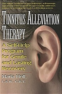 Tinnitus Alleviation Therapy: A Self-Help Program for Gentle and Lasting Recovery (Hardcover)