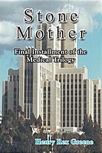 Stone Mother: Final Installment of the Medical Trilogy (Paperback)