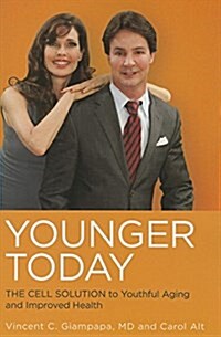 Younger Today: The Cell Solution to Youthful Aging and Improved Health (Hardcover)