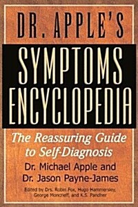 Dr. Apples Symptoms Encyclopedia: The Reassuring Guide to Self-Diagnosis (Hardcover)