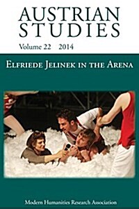 Elfriede Jelinek in the Arena: Sport, Cultural Understanding and Translation to Page and Stage (Austrian Studies 22) (Paperback)
