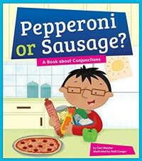 Pepperoni or Sausage? a Book about Conjunctions (Hardcover)