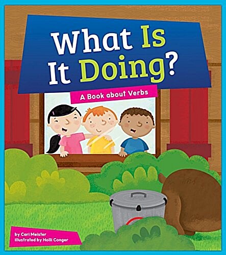 What Is It Doing? A Book about Verbs (Library Binding)