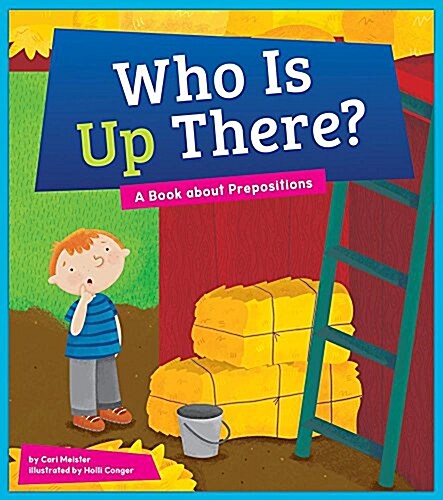 Who Is Up There?: A Book about Prepositions (Library Binding)