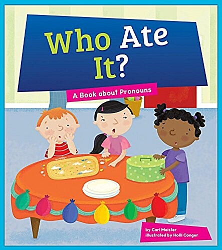 Who Ate It?: A Book about Pronouns (Library Binding)