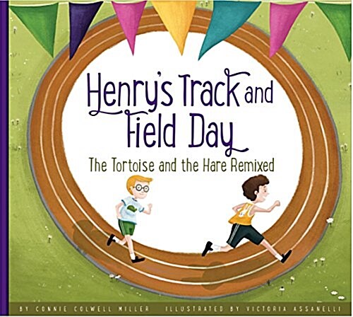 Henrys Track and Field Day: The Tortoise and the Hare Remixed (Library Binding)