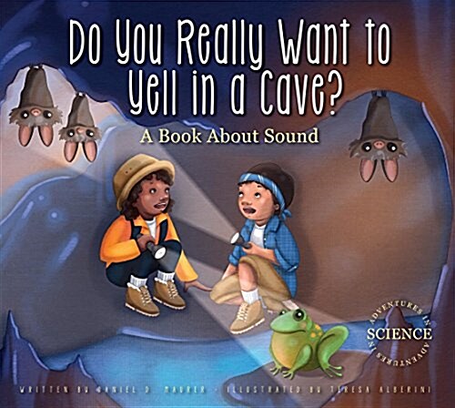 Do You Really Want to Yell in a Cave?: A Book about Sound (Library Binding)