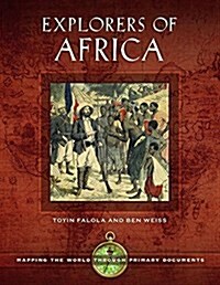 Explorers of Africa: Mapping the World Through Primary Documents (Hardcover)