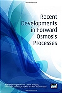 Recent Developments in Forward Osmosis Processes (Paperback)