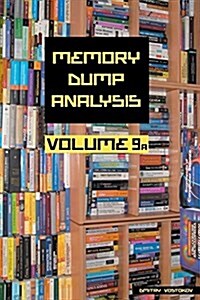 Memory Dump Analysis Anthology, Volume 9a (Paperback, 2)