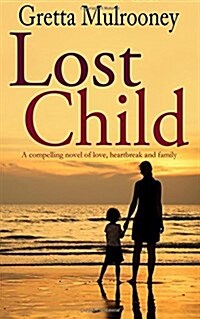 Lost Child a Compelling Novel of Love, Heartbreak and Family (Paperback)