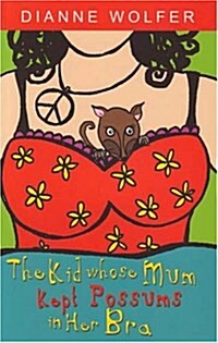 The Kid Whose Mum Kept Possums in Her Bra (Paperback)