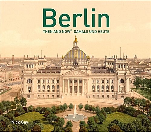 Berlin Then and Now (R) : Damals und Heute (Hardcover)