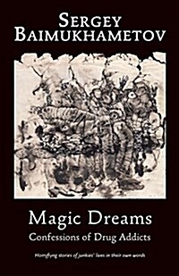 Magic Dreams.: Confessions of Drug Addicts (Paperback)