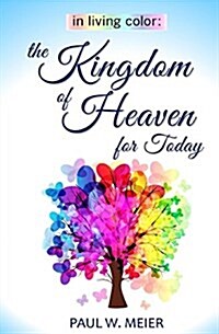 In Living Color: The Kingdom of Heaven for Today (Paperback)