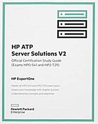 HP Atp Server Solutions V2 Official Certification Study Guide (Exam Hp0-S41 and Hp2-T29): HP Expertone (Paperback)