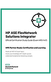 HP ASE Flexnetwork Solutions Integrator Official Certification Study Guide (Exam Hp0-Y47): HP Expertone (Paperback)