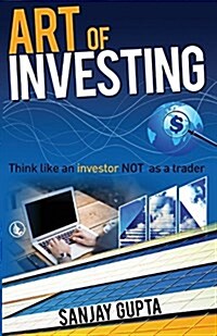 Art of Investing: Think Like an Investor Not as a Trader (Paperback)