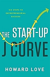 [중고] The Start-Up J Curve: The Six Steps to Entrepreneurial Success (Hardcover)