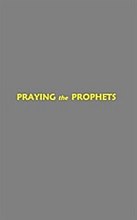 Praying the Prophets (Paperback)