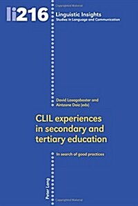 CLIL experiences in secondary and tertiary education: In search of good practices (Paperback)