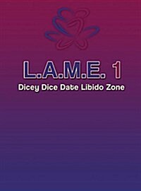 L.A.M.E. 1 Dicey Dice Date Libido Zone (Hardcover, Dicey Dice Date)