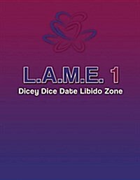 L.A.M.E. 1 Dicey Dice Date Libido Zone (Paperback, Dicey Dice Date)