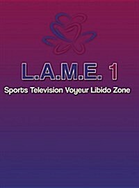 L.A.M.E. 1 Sports Television Voyeur Libido Zone (Hardcover, Sports Televisi)