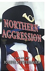 Northern Aggression: And the Creek Dont Rise (Paperback)