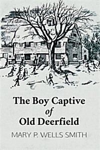 The Boy Captive of Old Deerfield (Paperback)