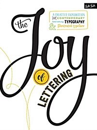 The Joy of Lettering: A Creative Exploration of Contemporary Hand Lettering, Typography & Illustrated Typeface (Paperback)