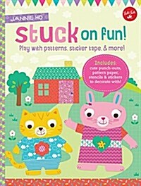 Stuck on Fun!: Play with Patterns, Sticker Tape, and More! Includes: Cute Press-Outs, Patterned Paper, Stencils & Stickers! (Hardcover)