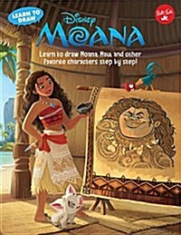 Learn to Draw Disneys Moana: Learn to Draw Moana, Maui, and Other Favorite Characters Step by Step! (Paperback)