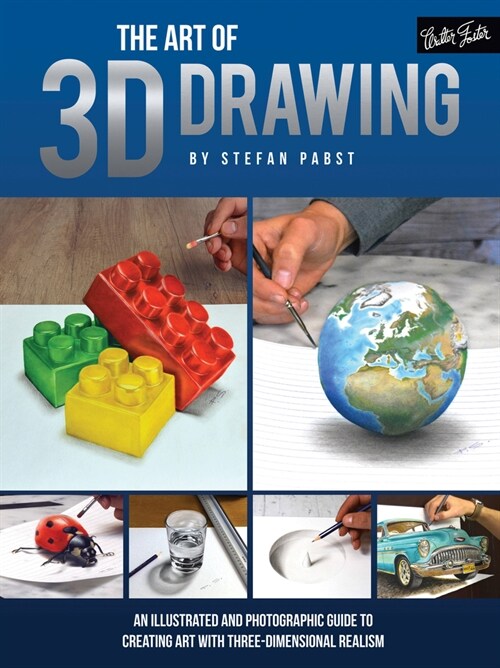 Art of 3D Drawing: An Illustrated and Photographic Guide to Creating Art with Three-Dimensional Realism (Paperback)