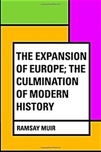 The Expansion of Europe; The Culmination of Modern History (Paperback)