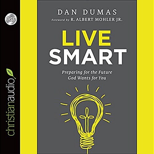 Live Smart: Preparing for the Future God Wants for You (Audio CD)