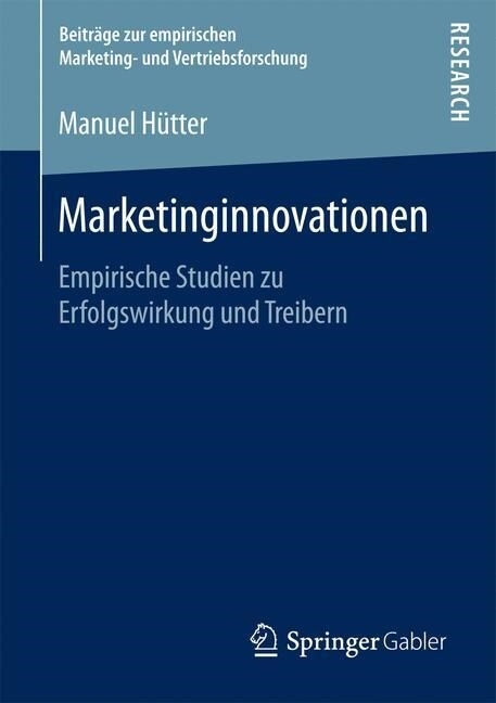 Marketinginnovationen: Empirische Studien Zu Erfolgswirkung Und Treibern (Paperback, 1. Aufl. 2016)