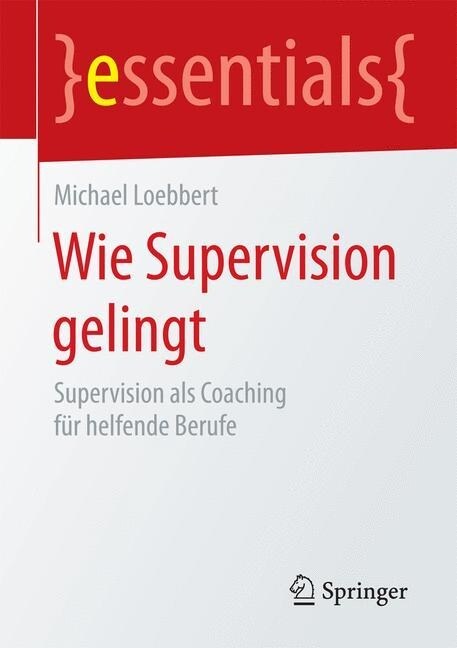 Wie Supervision Gelingt: Supervision ALS Coaching F? Helfende Berufe (Paperback, 1. Aufl. 2016)