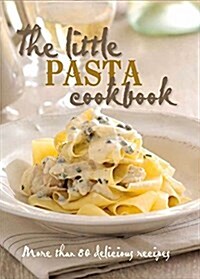 The Little Pasta Cookbook (Hardcover)