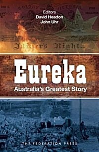 Eureka: Australias Greatest Story (Paperback)