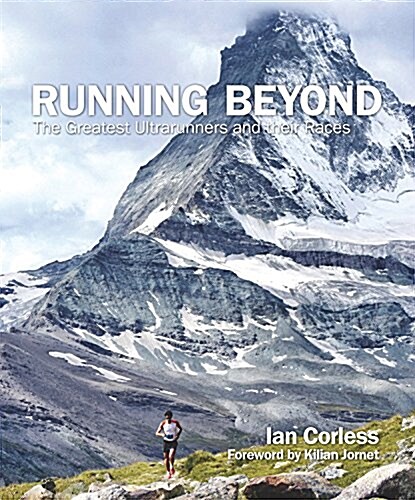 Running Beyond : Epic Ultra, Trail and Skyrunning Races (Hardcover)