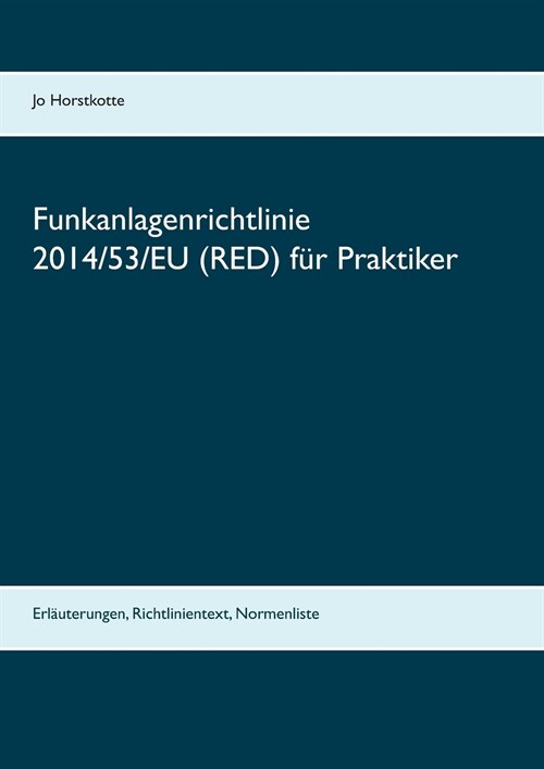 Funkanlagenrichtlinie 2014/53/EU (RED) f? Praktiker: Erl?terungen, Richtlinientext, Normenliste (Paperback)