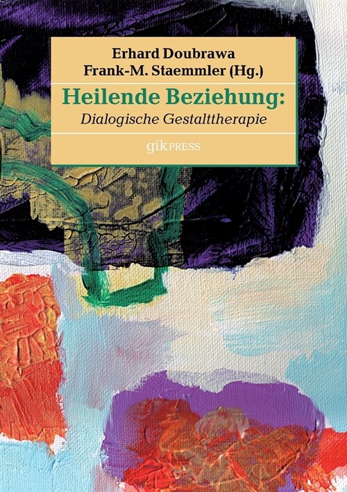 Heilende Beziehung: Dialogische Gestalttherapie (Paperback)