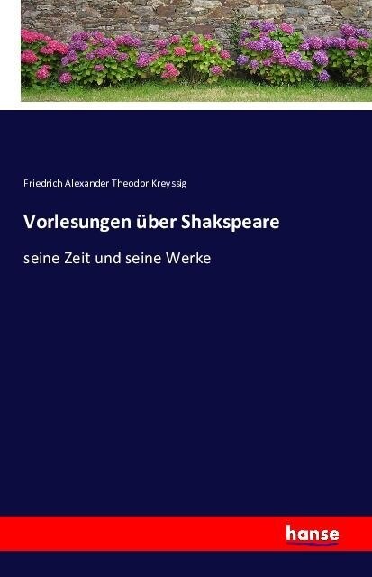 Vorlesungen ?er Shakspeare: seine Zeit und seine Werke (Paperback)